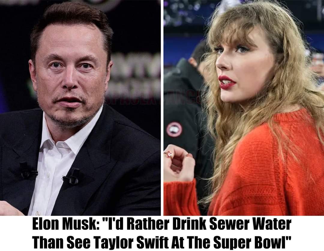 This is highly ridiculous: "I'd Rather Drink Sewer Water Than See Taylor Swift At The Super Bowl," declares Elon Musk in a swear. This is extremely sad...